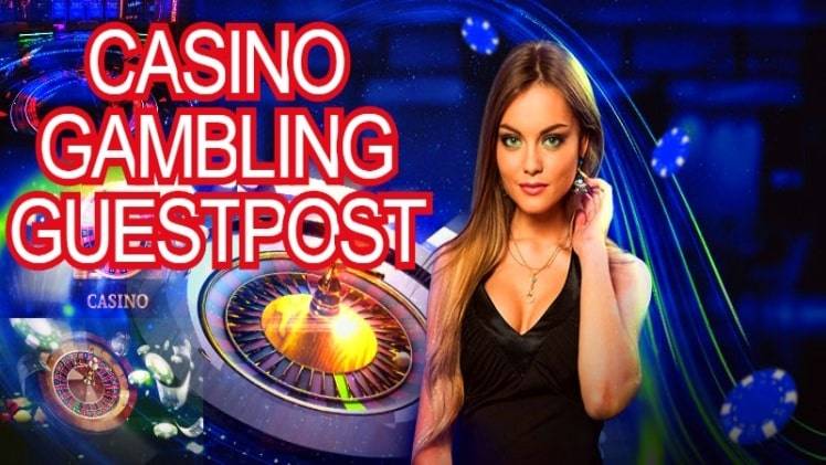 How to Choose a Casino Guest Posting Service