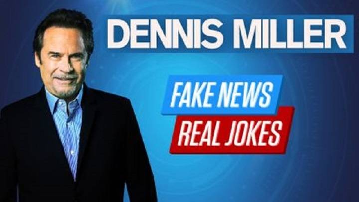 dennis miller fake news real jokes